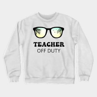 Teacher Off Duty Crewneck Sweatshirt